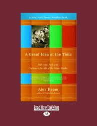 A Great Idea at the Time : The Rise, Fall, and Curious Afterlife of the Great Books