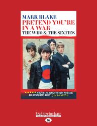 Pretend You're in a War : The Who and the Sixties