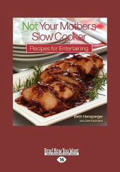 Not Your Mother's® Slow Cooker Recipes for Entertaining