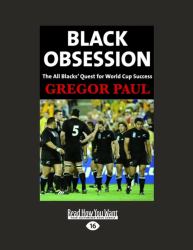 Black Obsession : The All Black's Quest for World Cup Success