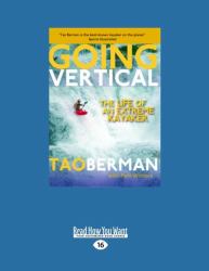 Going Vertical : The Life of an Extreme Kayaker