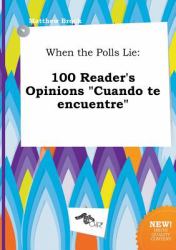 When the Polls Lie : 100 Reader's Opinions Cuando Te Encuentre