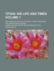 Titian : His life and Times (V. 1)