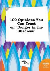 100 Opinions You Can Trust on Danger in the Shadows