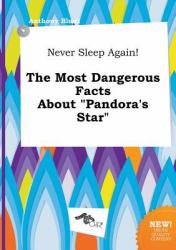 Never Sleep Again! the Most Dangerous Facts about Pandora's Star