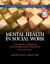 Mental Health in Social Work : A Casebook on Diagnosis and Strengths Based Assessment