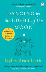 Dancing by the Light of the Moon : A Collection of Poetry to Last a Lifetime