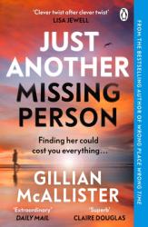 Just Another Missing Person : The Gripping New Thriller from the Sunday Times Bestselling Author