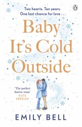 Baby It's Cold Outside : The Heartwarming and Uplifting Love Story You Need This Winter