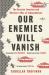 Our Enemies Will Vanish