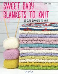 Sweet Baby Blankets to Knit : 30 Cute Blankets to Knit