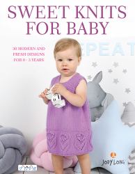 Sweet Knits for Baby : 30 Modern and Fresh Designs for 0 - 3 Years