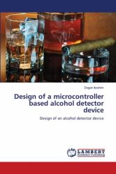 Design of a Microcontroller Based Alcohol Detector Device