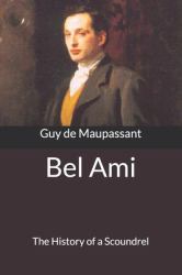 Bel Ami : The History of a Scoundrel