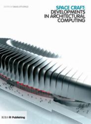 Space Craft : Developments in Architectural Computing