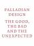 Palladian Design - The Good, the Bad and the Unexpected