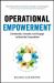 Operational Empowerment: Collaborate, Innovate, and Engage to Beat the Competition