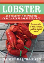 Lobster : 40 Delicious Recipes for Canada's East Coast Delicacy