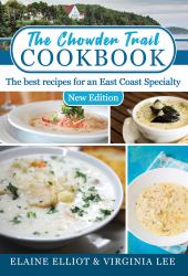 The Chowder Trail Cookbook : The Best Recipes for an East Coast Specialty