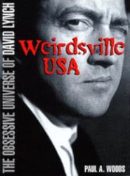 Weirdsville USA the Obsessive Universe of Dsavid Lynch