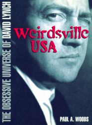 Weirdsville USA : The Obsessive Universe of David Lynch