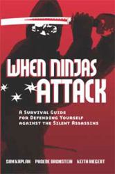 When Ninjas Attack : A Survival Guide for Defending Yourself Against the Silent Assassins (Large Print 16pt)