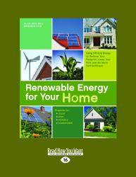 Renewable Energy for Your Home : Using off-Grid Energy to Reduce Your Footprint, Lower Your Bills and Be More Self-Sufficient (Large Print 16pt)