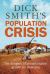 Dick Smith's Population Crisis : The Dangers of Unsustainable Growth for Australia