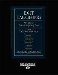 Exit Laughing : How Humor Takes the Sting Out of Death