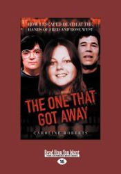 The One That Got Away : How I Escaped Death at the Hands of Fred and Rose West (Large Print 16pt)