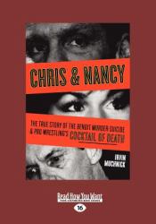 Chris and Nancy : The True Story of the Benoit Murder-Suicide and Pro Wrestling's Cocktail of Death (Large Print 16pt)