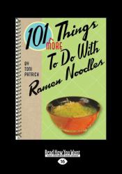 101 More Things to Do with Ramen Noodles : (Large Print 16pt)