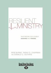 Resilient Ministry : What Pastors Told Us about Surviving and Thriving (Large Print 16pt)