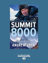 Summit 8000 : Life and Death with Australia's Greatest Mountaineer