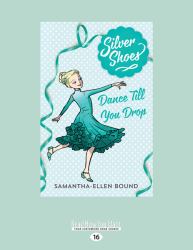 Dance till You Drop : Silver Shoes 4