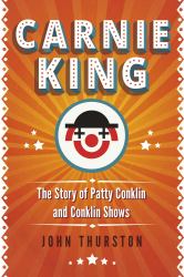 Carnie King : The Story of Patty Conklin and Conklin Shows