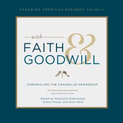 With Faith and Goodwill : Chronicling the Canada-U. S. Friendship