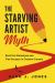 The Starving Artist Myth : Bust the Stereotype and Find Success in Creative Careers