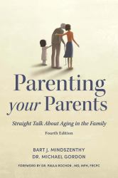 Parenting Your Parents : Straight Talk about Aging in the Family