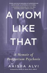 A Mom Like That : A Memoir of Postpartum Psychosis