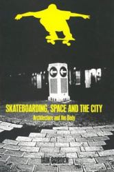 Skateboarding, Space and the City : Architecture and the Body