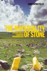 The Materiality of Stone : Explorations in Landscape Phenomenology