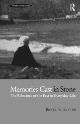 Memories Cast in Stone : The Relevance of the Past in Everyday Life