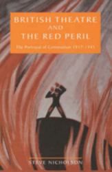 British Theatre and the Red Peril : The Portrayal of Communism 1917-1945