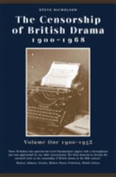 Censorship of British Drama 1900-1968 Volume 1 : Volume One 1900-1932