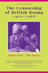 The Censorship of British Drama 1900-1968 Volume 4 Vol. 4 : Volume Four: the Sixties