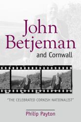 John Betjeman and Cornwall : ',the Celebrated Cornish Nationalist',