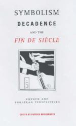 Symbolism, Decadence And The Fin De Siecle