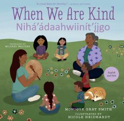 When We Are Kind / Nihá'ádaahwiinít'íigo