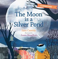 The Moon Is a Silver Pond, the Sun Is a Peach : A Flippable Book